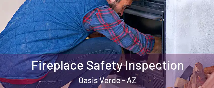 Fireplace Safety Inspection Oasis Verde - AZ