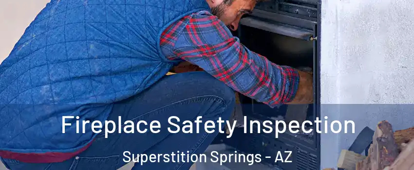 Fireplace Safety Inspection Superstition Springs - AZ