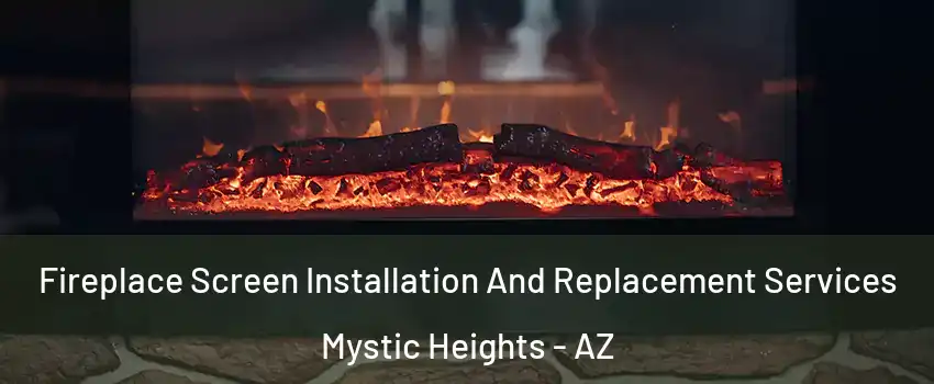 Fireplace Screen Installation And Replacement Services Mystic Heights - AZ