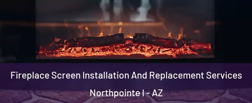 Fireplace Screen Installation And Replacement Services Northpointe I - AZ