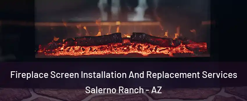 Fireplace Screen Installation And Replacement Services Salerno Ranch - AZ