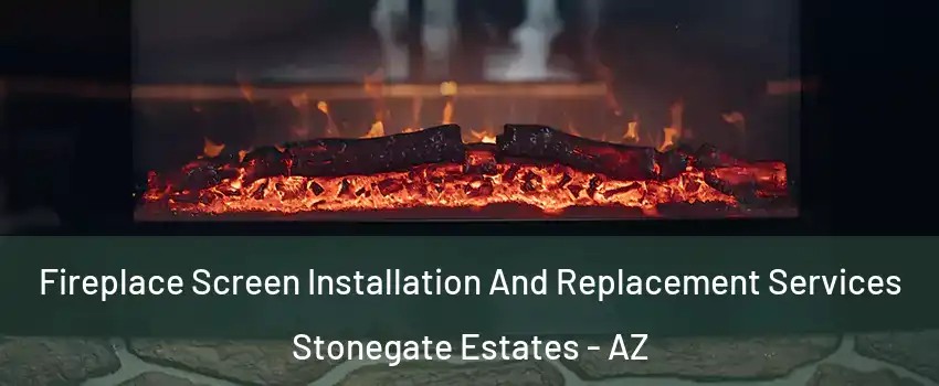 Fireplace Screen Installation And Replacement Services Stonegate Estates - AZ