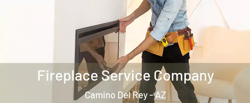 Fireplace Service Company Camino Del Rey - AZ