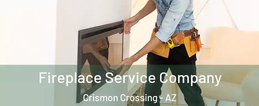 Fireplace Service Company Crismon Crossing - AZ