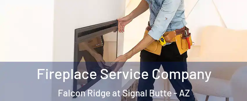 Fireplace Service Company Falcon Ridge at Signal Butte - AZ