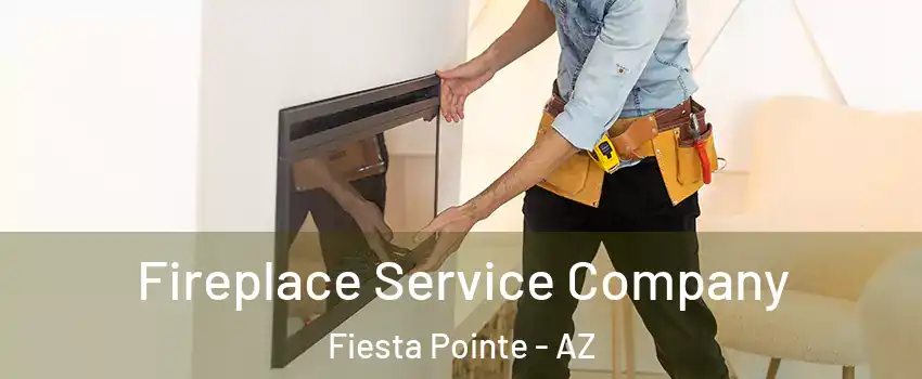 Fireplace Service Company Fiesta Pointe - AZ