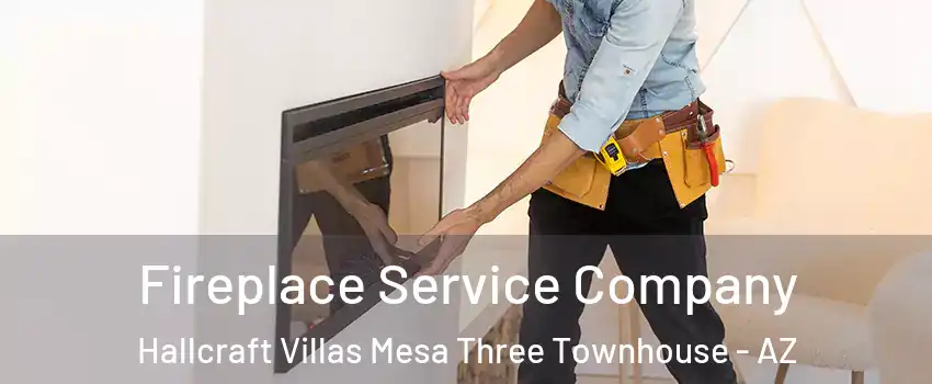 Fireplace Service Company Hallcraft Villas Mesa Three Townhouse - AZ