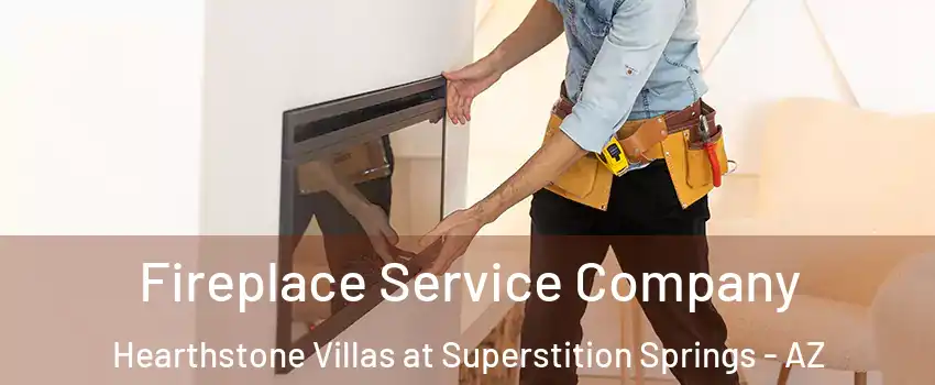 Fireplace Service Company Hearthstone Villas at Superstition Springs - AZ
