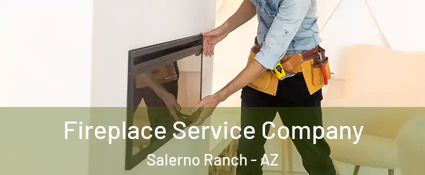 Fireplace Service Company Salerno Ranch - AZ