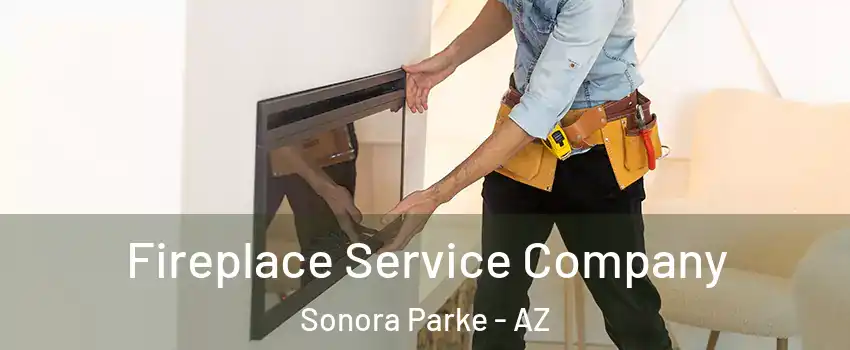 Fireplace Service Company Sonora Parke - AZ
