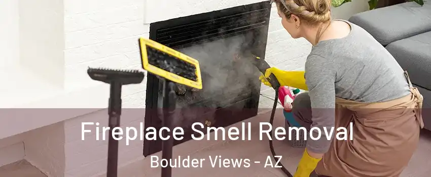 Fireplace Smell Removal Boulder Views - AZ