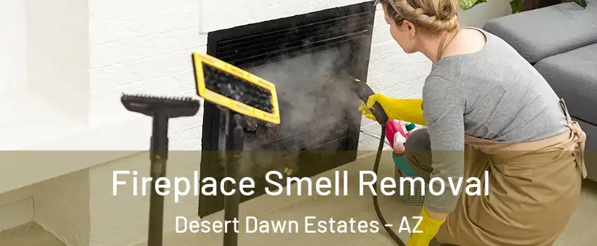 Fireplace Smell Removal Desert Dawn Estates - AZ
