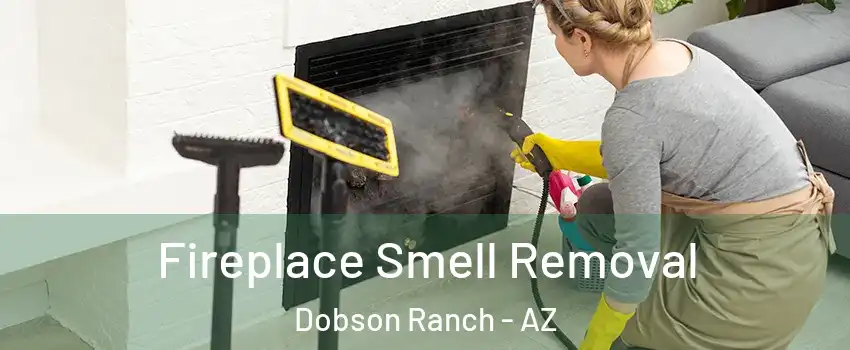 Fireplace Smell Removal Dobson Ranch - AZ