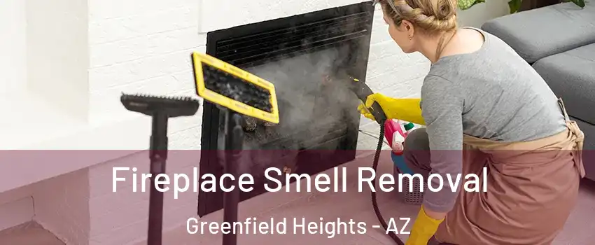 Fireplace Smell Removal Greenfield Heights - AZ