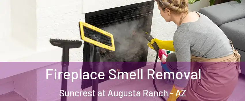 Fireplace Smell Removal Suncrest at Augusta Ranch - AZ
