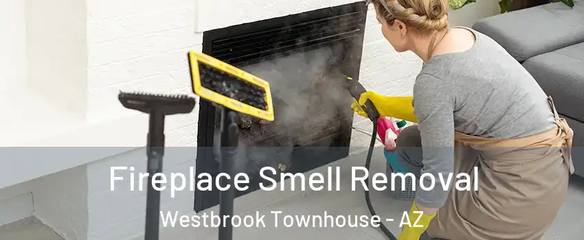 Fireplace Smell Removal Westbrook Townhouse - AZ