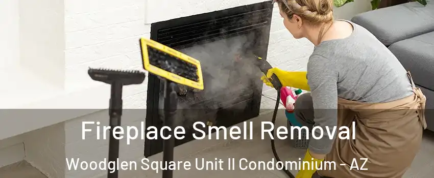 Fireplace Smell Removal Woodglen Square Unit II Condominium - AZ