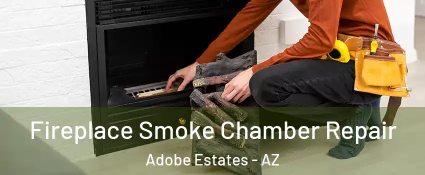 Fireplace Smoke Chamber Repair Adobe Estates - AZ