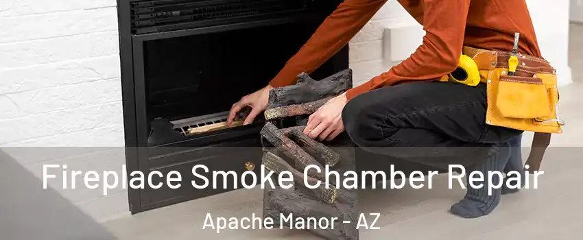 Fireplace Smoke Chamber Repair Apache Manor - AZ