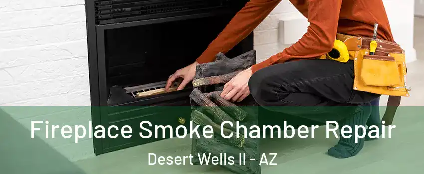 Fireplace Smoke Chamber Repair Desert Wells II - AZ
