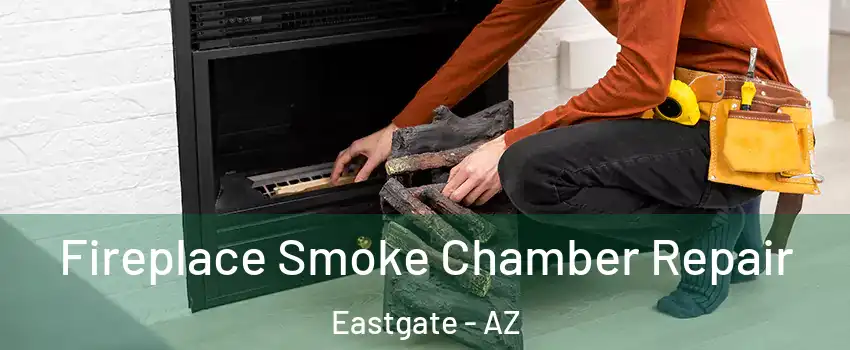 Fireplace Smoke Chamber Repair Eastgate - AZ