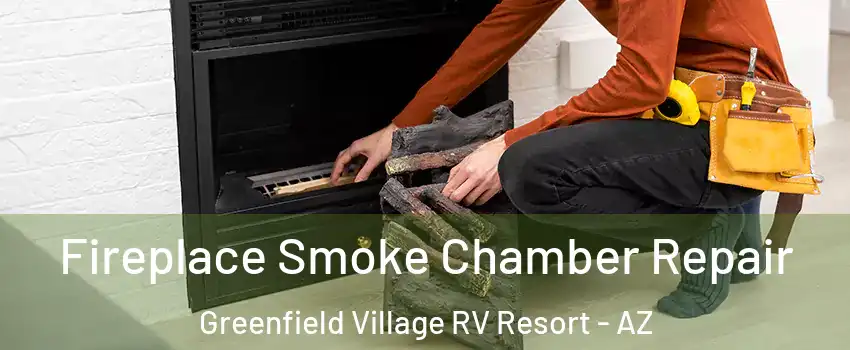 Fireplace Smoke Chamber Repair Greenfield Village RV Resort - AZ