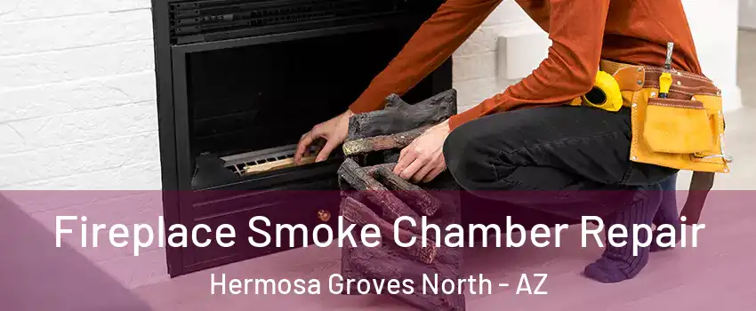 Fireplace Smoke Chamber Repair Hermosa Groves North - AZ
