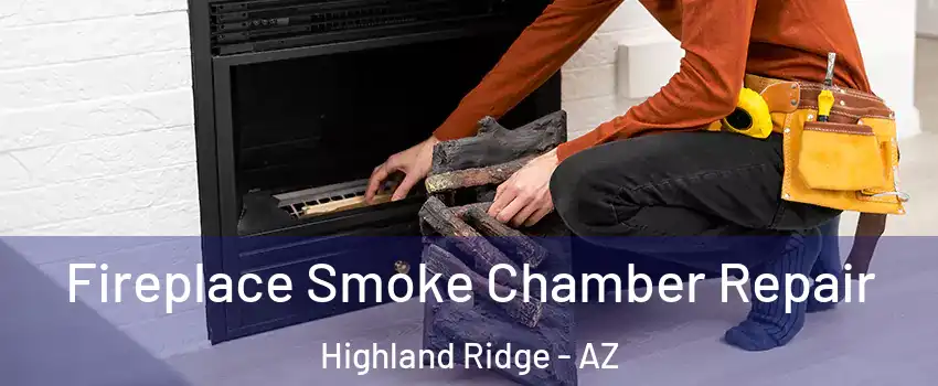 Fireplace Smoke Chamber Repair Highland Ridge - AZ