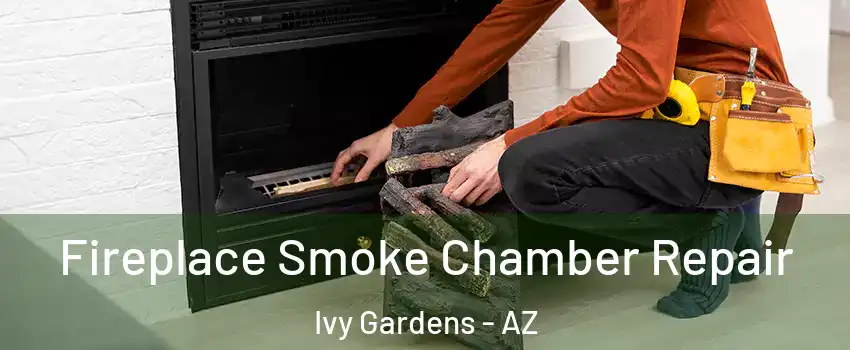 Fireplace Smoke Chamber Repair Ivy Gardens - AZ