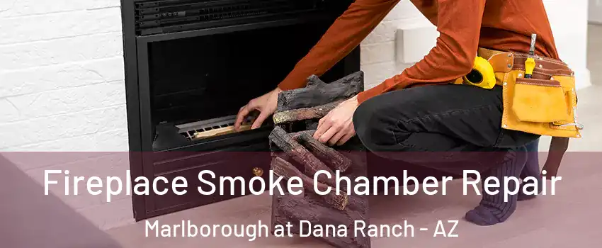 Fireplace Smoke Chamber Repair Marlborough at Dana Ranch - AZ
