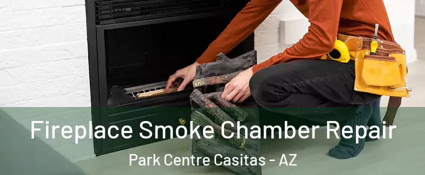 Fireplace Smoke Chamber Repair Park Centre Casitas - AZ