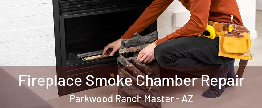 Fireplace Smoke Chamber Repair Parkwood Ranch Master - AZ