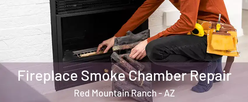 Fireplace Smoke Chamber Repair Red Mountain Ranch - AZ