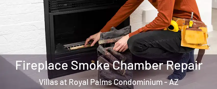 Fireplace Smoke Chamber Repair Villas at Royal Palms Condominium - AZ