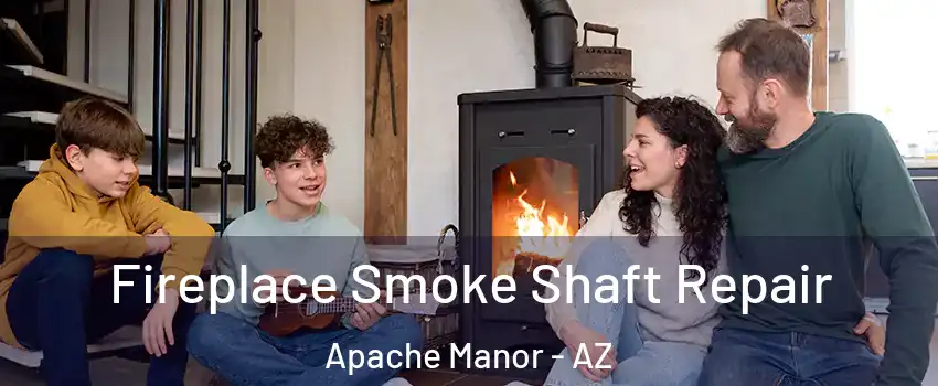 Fireplace Smoke Shaft Repair Apache Manor - AZ