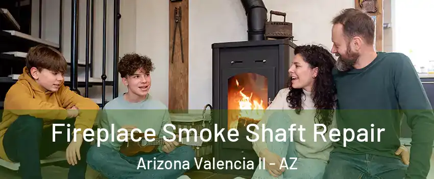 Fireplace Smoke Shaft Repair Arizona Valencia II - AZ