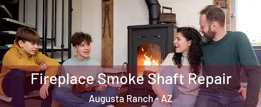 Fireplace Smoke Shaft Repair Augusta Ranch - AZ