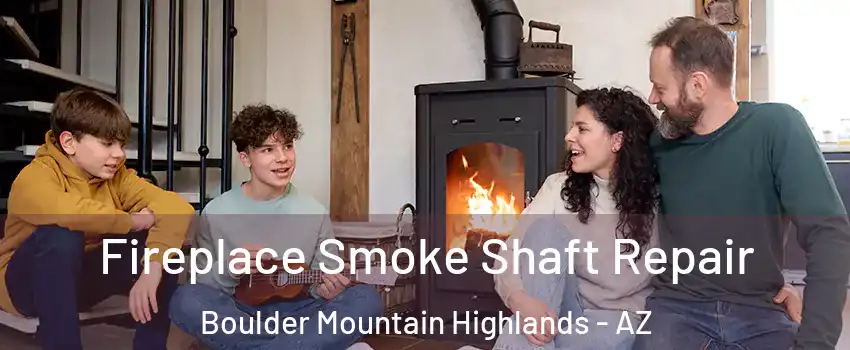 Fireplace Smoke Shaft Repair Boulder Mountain Highlands - AZ