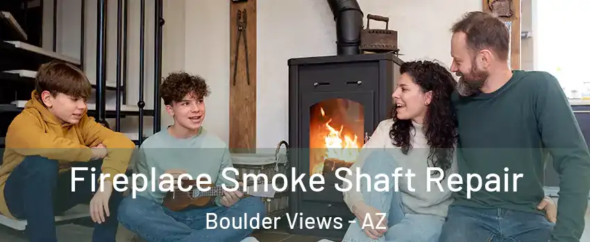 Fireplace Smoke Shaft Repair Boulder Views - AZ