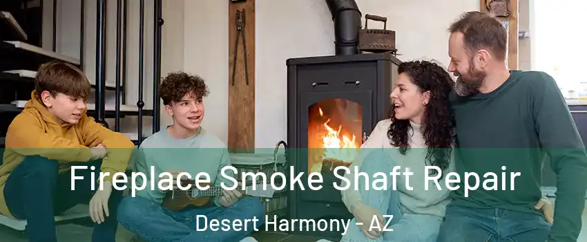 Fireplace Smoke Shaft Repair Desert Harmony - AZ