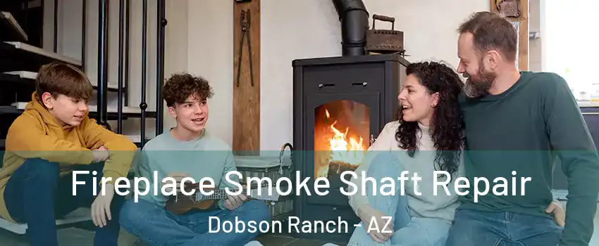 Fireplace Smoke Shaft Repair Dobson Ranch - AZ