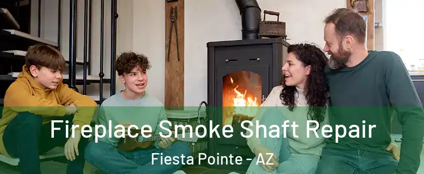 Fireplace Smoke Shaft Repair Fiesta Pointe - AZ