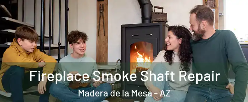 Fireplace Smoke Shaft Repair Madera de la Mesa - AZ