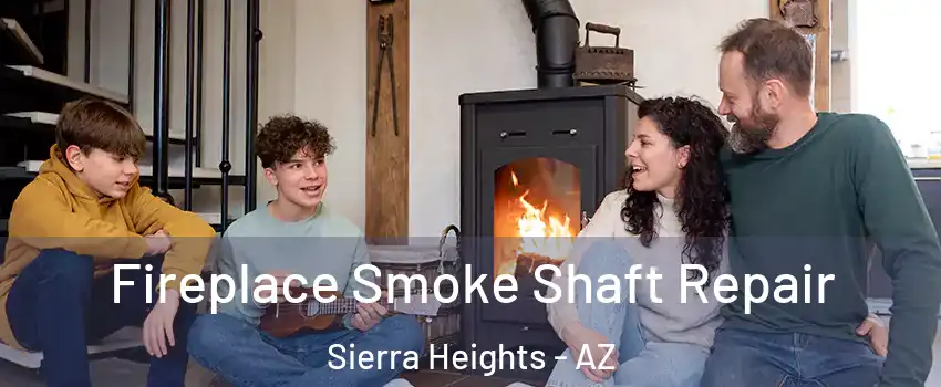 Fireplace Smoke Shaft Repair Sierra Heights - AZ