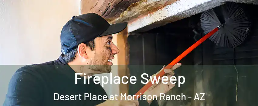Fireplace Sweep Desert Place at Morrison Ranch - AZ