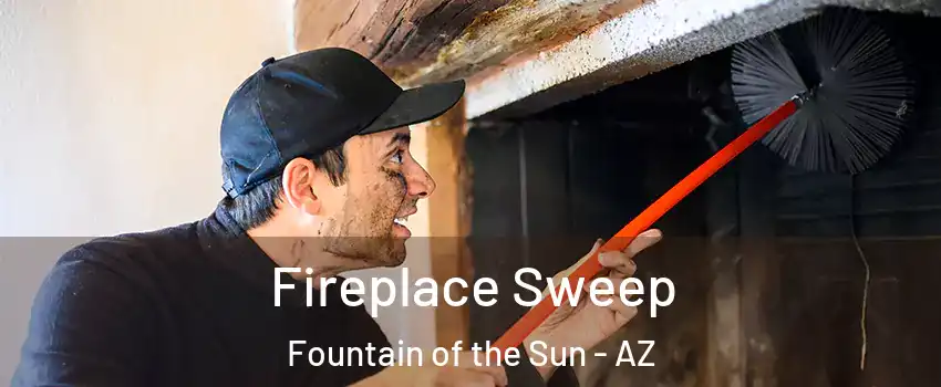 Fireplace Sweep Fountain of the Sun - AZ