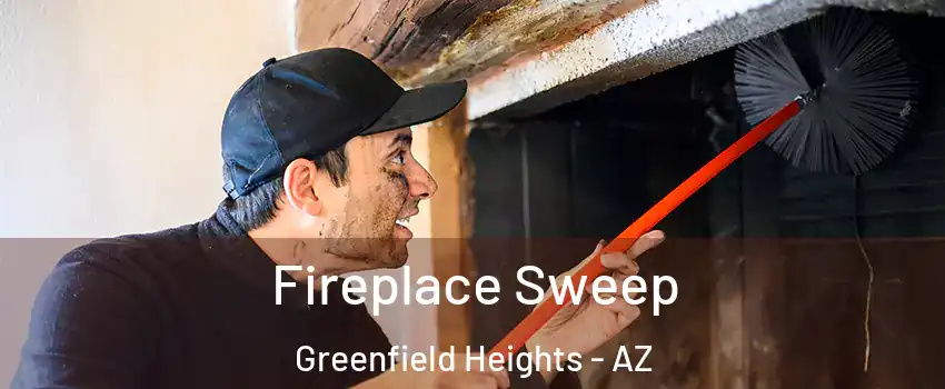 Fireplace Sweep Greenfield Heights - AZ