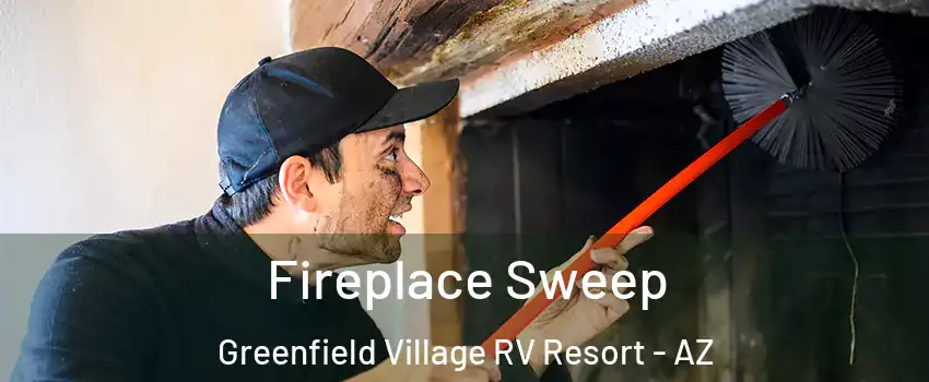 Fireplace Sweep Greenfield Village RV Resort - AZ