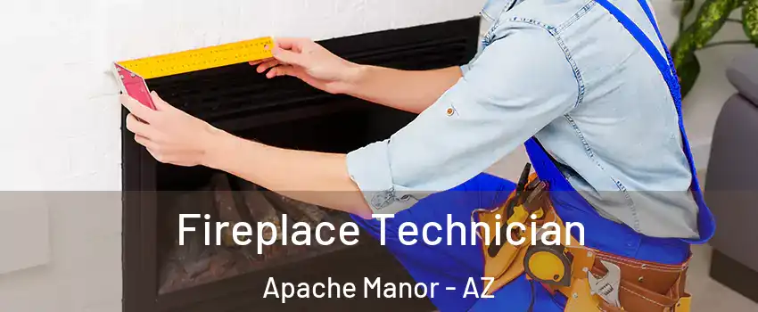 Fireplace Technician Apache Manor - AZ