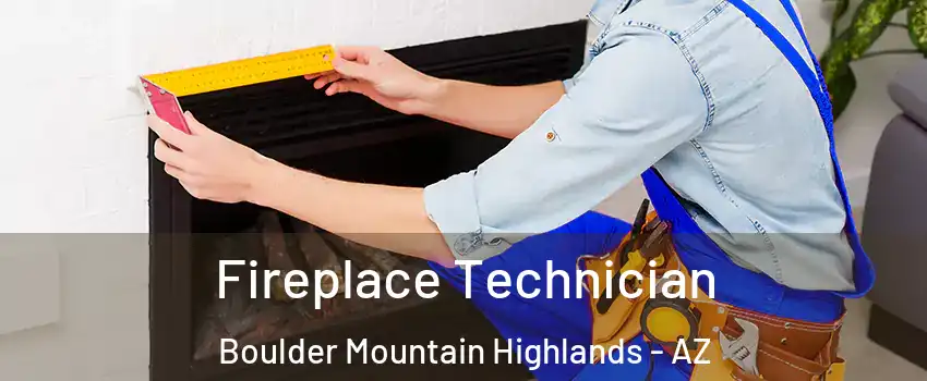 Fireplace Technician Boulder Mountain Highlands - AZ